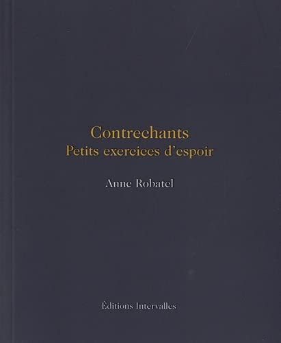 Contrechants : petits exercices d'espoir