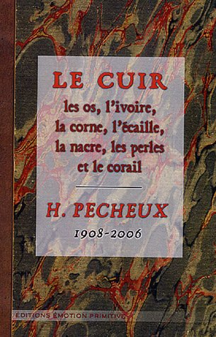 Le cuir : les os, l'ivoire, la corne, l'écaille, la nacre, les perles et le corail