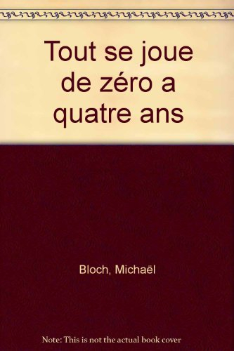 Tout se joue de 0 à 4 ans : activités et jeux d'éveil