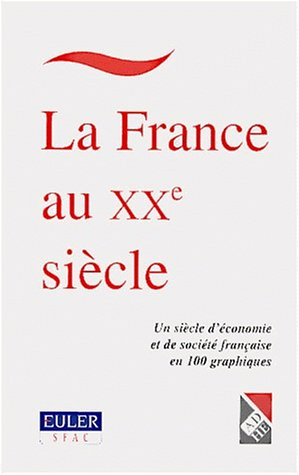 La France au XXe siècle : un siècle d'économie et de société française en 100 graphiques