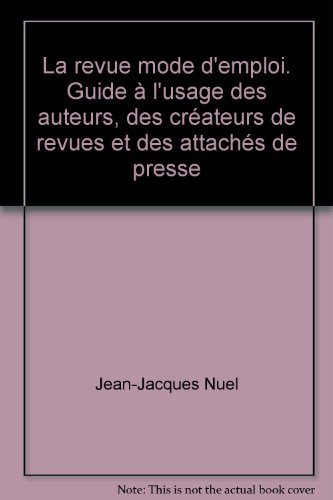 la revue mode d'emploi: guide à l'usage des auteurs, des créateurs de revues et des attachés de pres