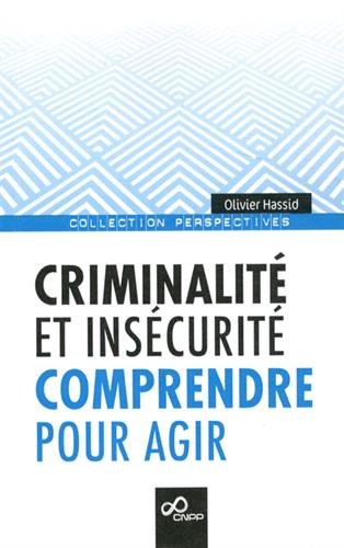 Criminalité et insécurité : comprendre pour agir