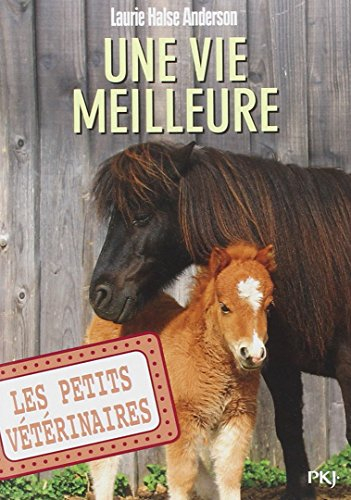Les petits vétérinaires. Vol. 15. Une vie meilleure