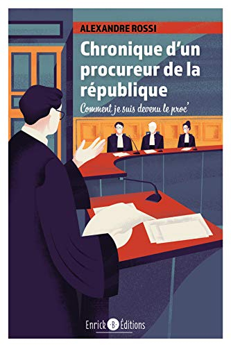 Chronique d'un procureur de la République : comment je suis devenu le proc'