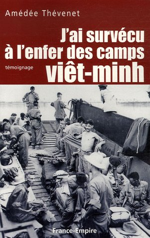 J'ai survécu à l'enfer des camps viêt-minh : témoignage
