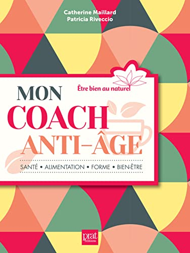 Mon coach anti-âge : santé, alimentation, forme, bien-être