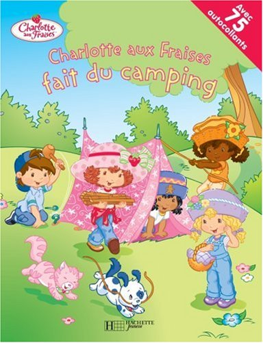 Charlotte aux fraises fait du camping