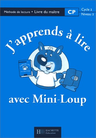 J'apprends à lire avec Mini-Loup, CP, cycle 2 niveau 2 : méthode de lecture : livre du maître