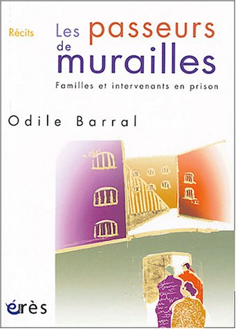 Les passeurs de murailles : familles et intervenants en prison : récits