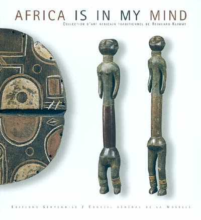 Africa is in my mind : collection d'art africain traditionnel de Reinhard Klimmt : exposition, Châte