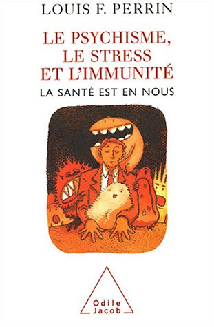 Le psychisme, le stress et l'immunité : la santé est en nous