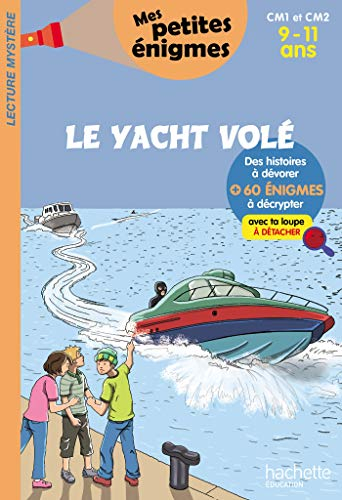 Le yacht volé : CM1 et CM2, 9-11 ans : 60 énigmes à décrypter avec ta loupe