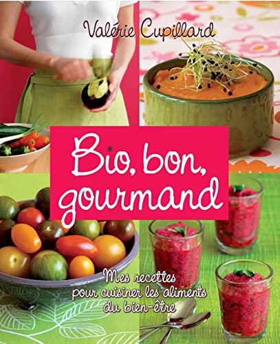 Bio, bon, gourmand : mes recettes pour cuisiner les aliments du bien-être
