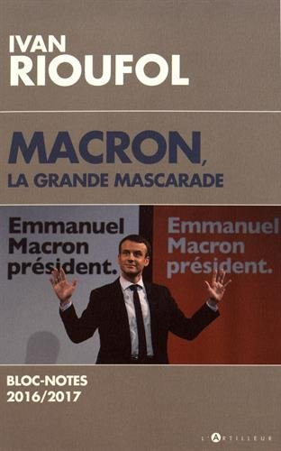 Macron, la grande mascarade : blocs-notes, 2016-2017