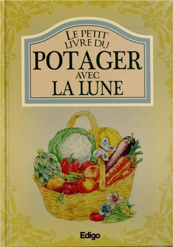 Le petit livre du potager avec la Lune