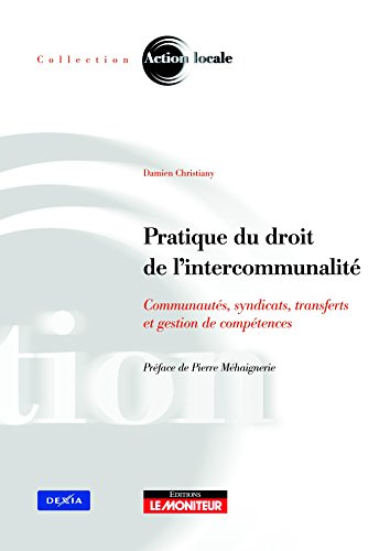 Pratique du droit et de l'intercommunalité : communautés, syndicats, transferts et gestion de compét