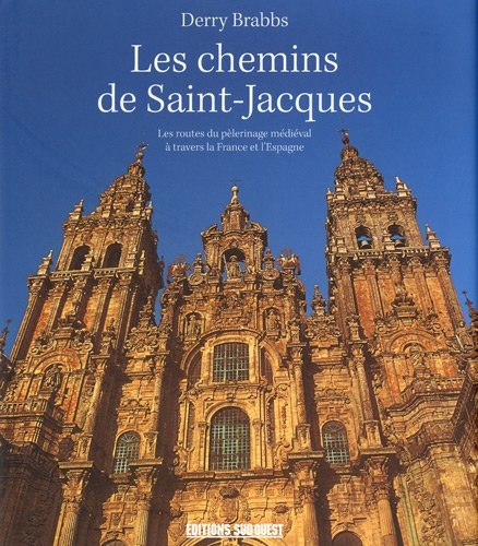 Les chemins de Saint-Jacques : les routes du pèlerinage médiéval à travers la France et l'Europe