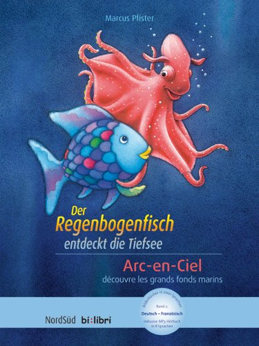 Der Regenbogenfisch entdeckt die Tiefsee: Arc-en-ciel découvre les grands fonds marins - Pfister, Ma