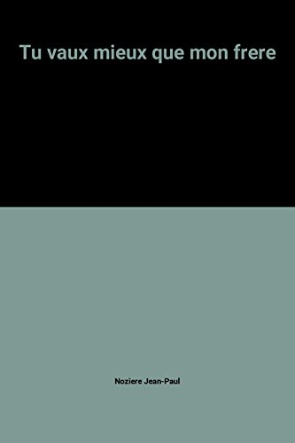 tu vaux mieux que mon frere