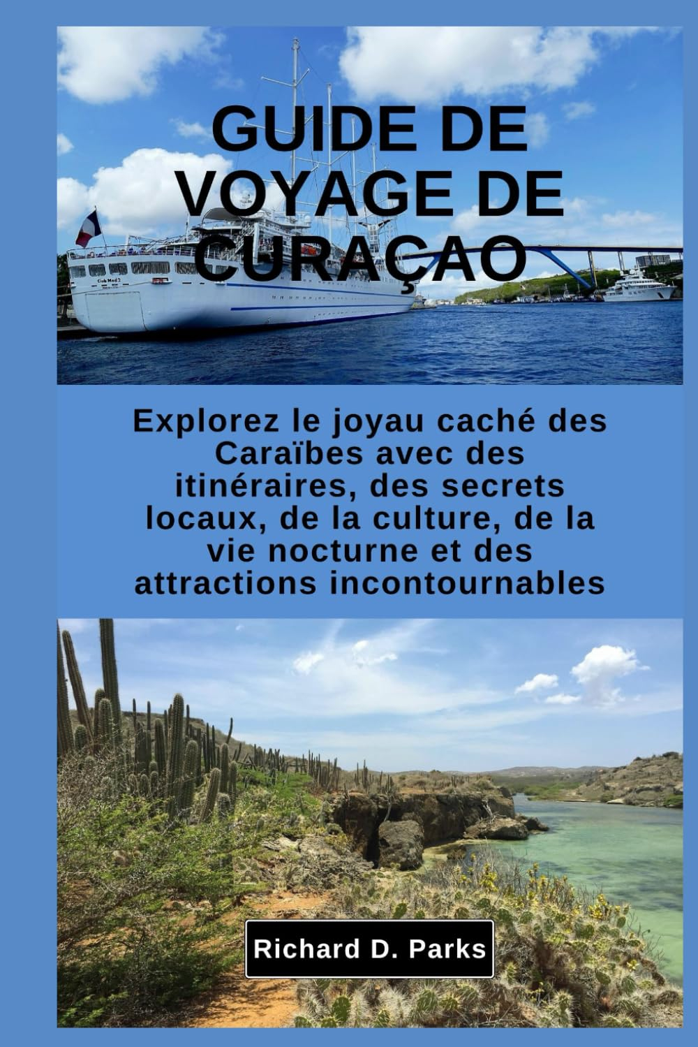 GUIDE DE VOYAGE DE CURAÇAO: Explorez le joyau caché des Caraïbes avec des itinéraires, des secrets l