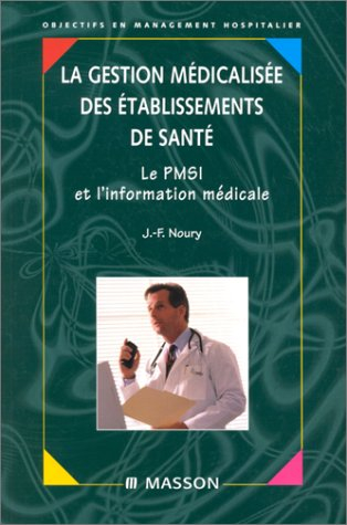 Le gestion médicalisée des établissements de santé : le PMSI et l'information médicale