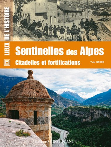 Sentinelles des Alpes : citadelles et fortifications