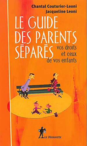 Le guide des parents séparés : vos droits et ceux de vos enfants