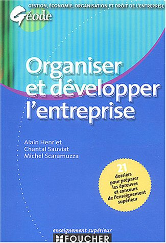 Organiser et développer l'entreprise : 20 dossiers pour préparer les épreuves et concours de l'ensei