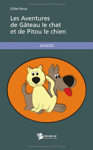les aventures de gâteau le chat et de pitou le chien