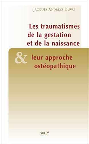 Les traumatismes de la gestation et de la naissance et leur approche ostéopathique