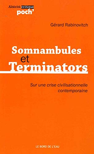 Somnambules et terminators : sur une crise civilisationnelle contemporaine