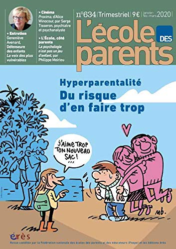 L'Ecole des parents, n° 634. Hyperparentalité : du risque d'en faire trop
