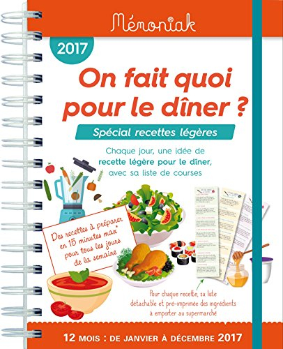 On fait quoi pour le dîner ? 12 mois, de janvier à décembre 2017 : spécial recettes légères : chaque