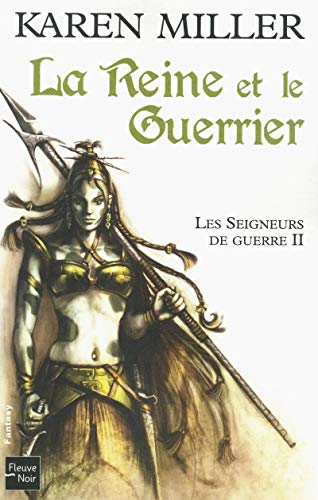 Les seigneurs de guerre. Vol. 2. La reine et le guerrier