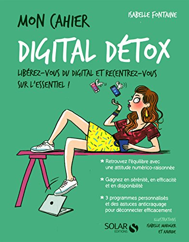 Mon cahier digital détox : libérez-vous du digital et recentrez-vous sur l'essentiel !
