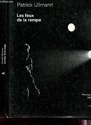 Les Feux de la rampe : photographies 1961-1982