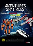 Aventures spatiales : construis de fantastiques vaisseaux et robots en briques Lego