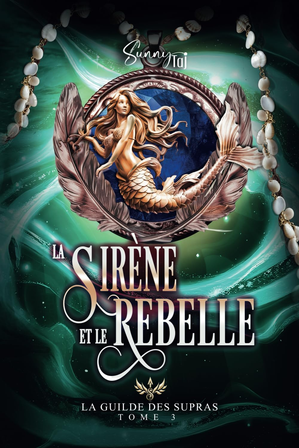 La Guilde des Supras: T3 : La Sirène et le Rebelle