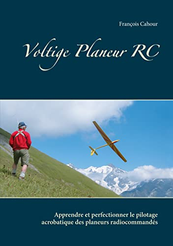 Voltige Planeur RC: Apprendre et perfectionner le pilotage acrobatique des planeurs radiocommandés