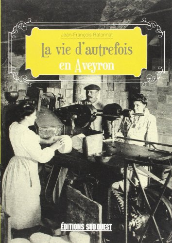 La vie d'autrefois en Aveyron
