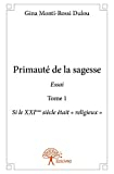 Primauté de la sagesse : Tome 1