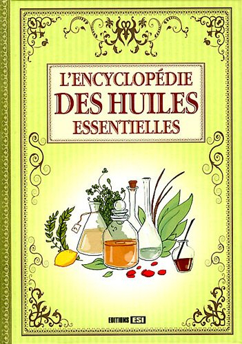 L'encyclopédie des huiles essentielles
