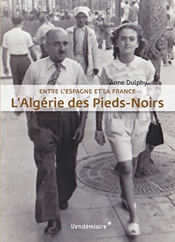 L'Algérie des pieds-noirs : entre l'Espagne et la France