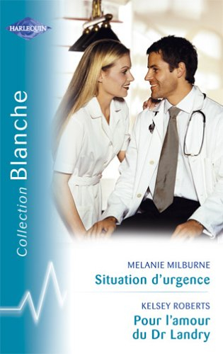 Situation d'urgence. Pour l'amour du Dr Landry