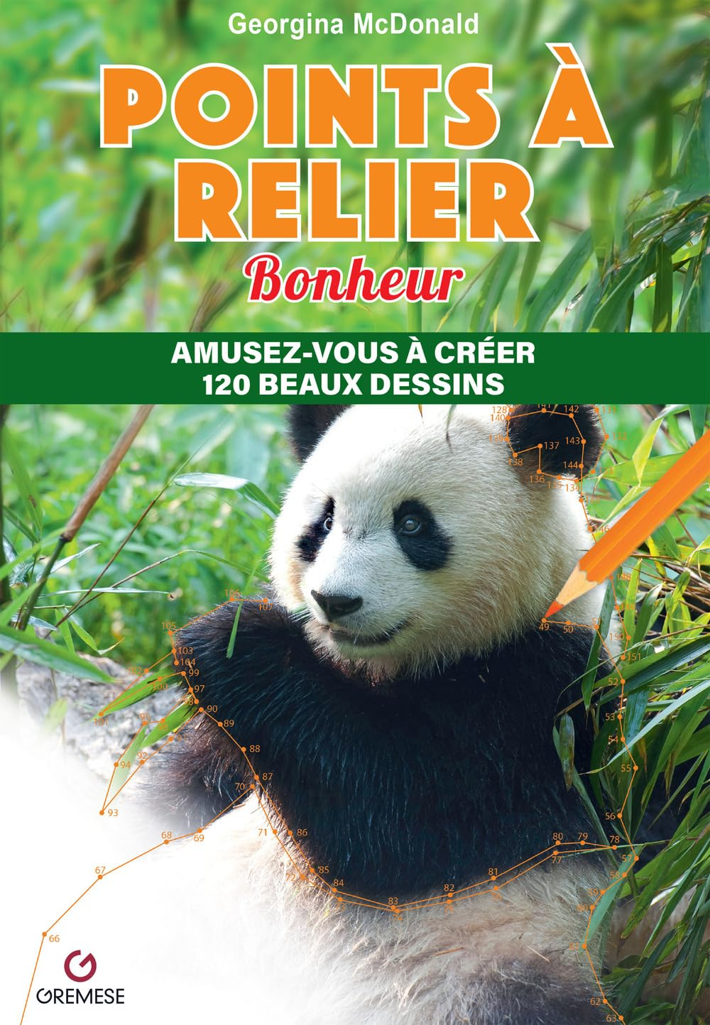Points à relier : bonheur : amusez-vous à créer 120 beaux dessins