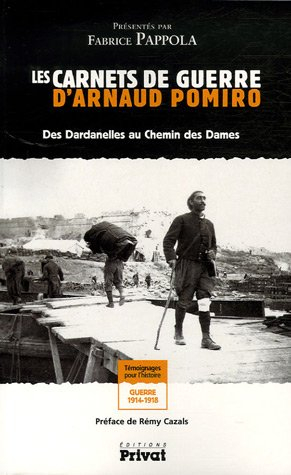Les carnets de guerre d'Arnaud Pomiro : des Dardanelles au Chemin des Dames
