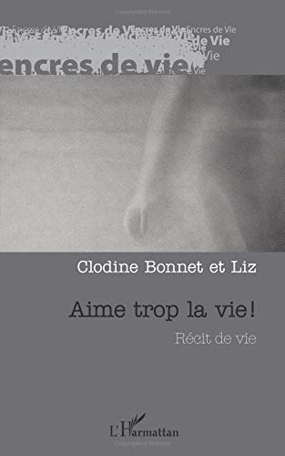 Aime trop la vie ! : récit de vie