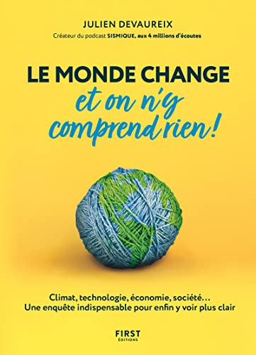 Le monde change et on n'y comprend rien ! : climat, technologie, économie, société... : une enquête 