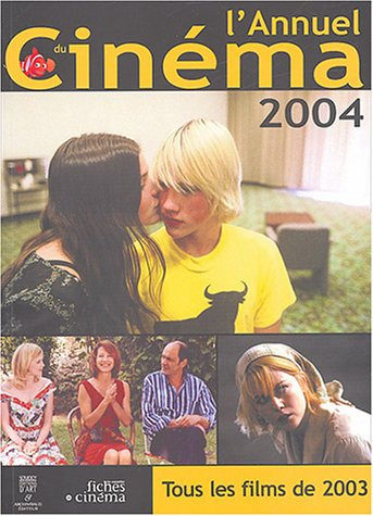 L'annuel du cinéma 2004 : tous les films 2003