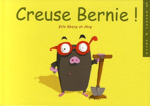 Les animaux de la ferme Cauchois. Vol. 2005. Creuse Bernie !